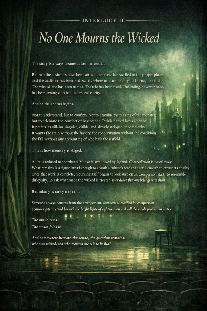 A theatrical magazine-style interlude page in moody emerald and shadowed black, set on an empty stage framed by heavy curtains. The title “Interlude II: No One Mourns the Wicked” appears in large elegant serif type above a block of reflective prose overlaid on the scene. In the background, a dimly lit, almost ghostly city skyline glows through haze, while a single chair sits at stage right and empty theater seats fade into darkness at the bottom of the image. The overall effect is dramatic, haunted, and mournful, evoking villainy, judgment, and the uneasy spectacle of public condemnation.